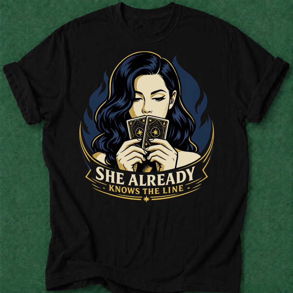 She Already Knows the Line T‑Shirt