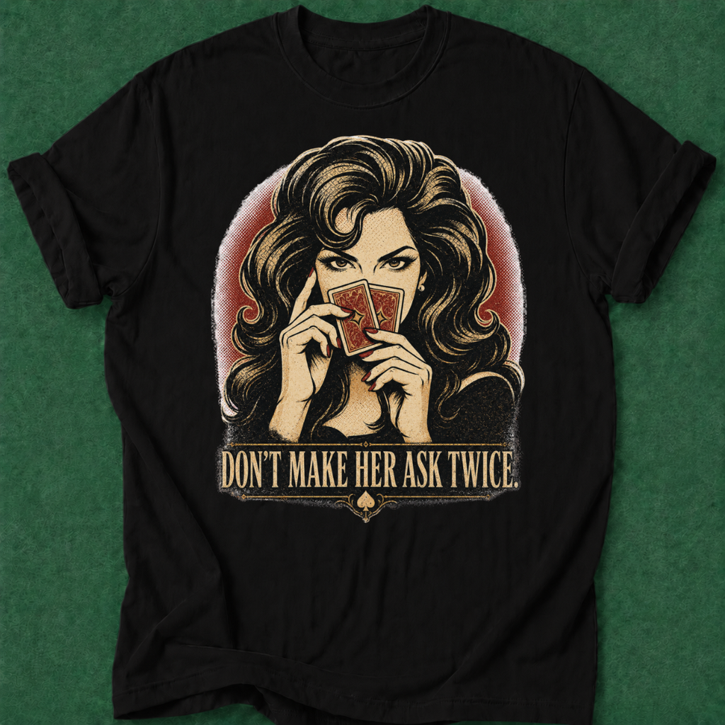 Don't Make Her Ask Twice T‑Shirt