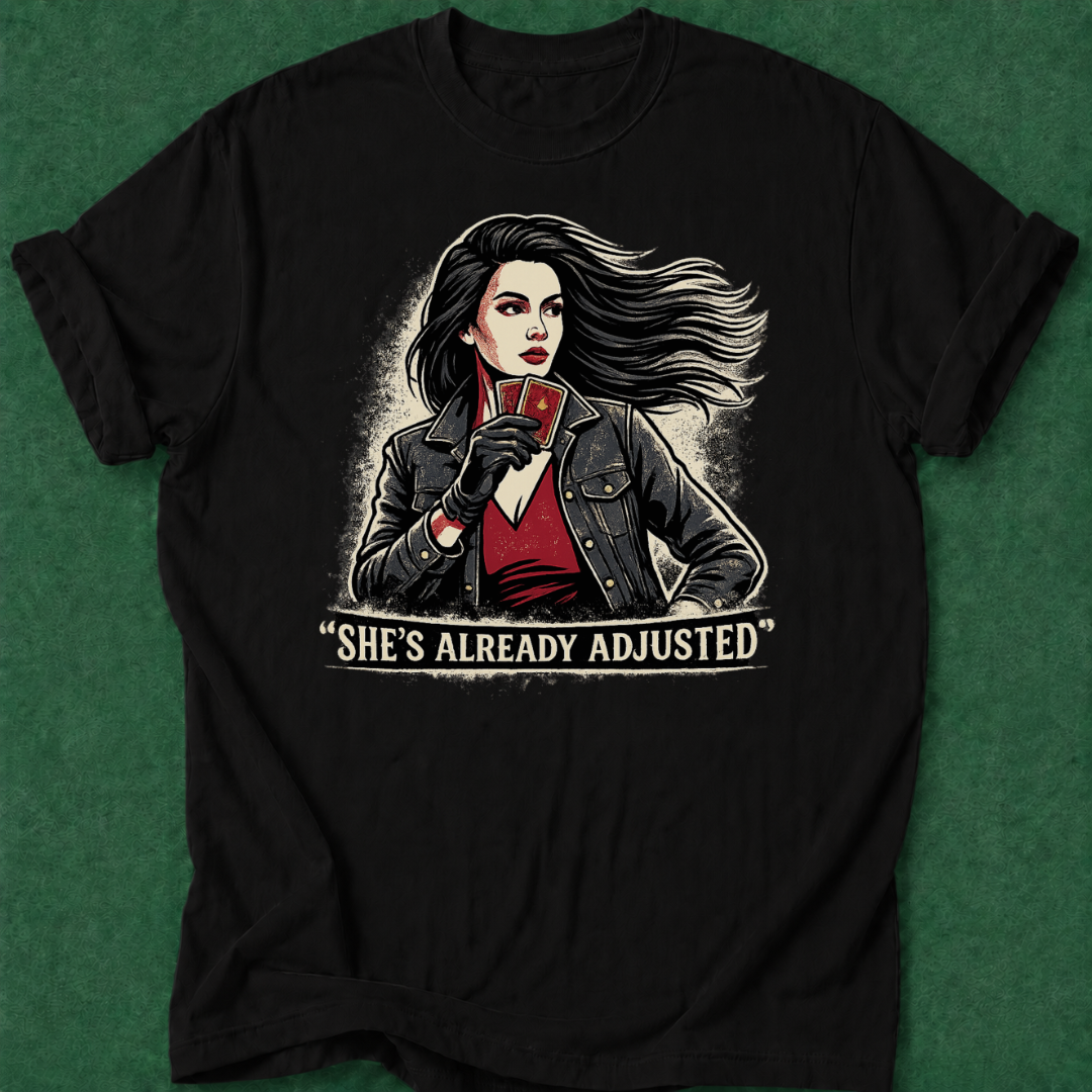 She's Already Adjusted T‑Shirt