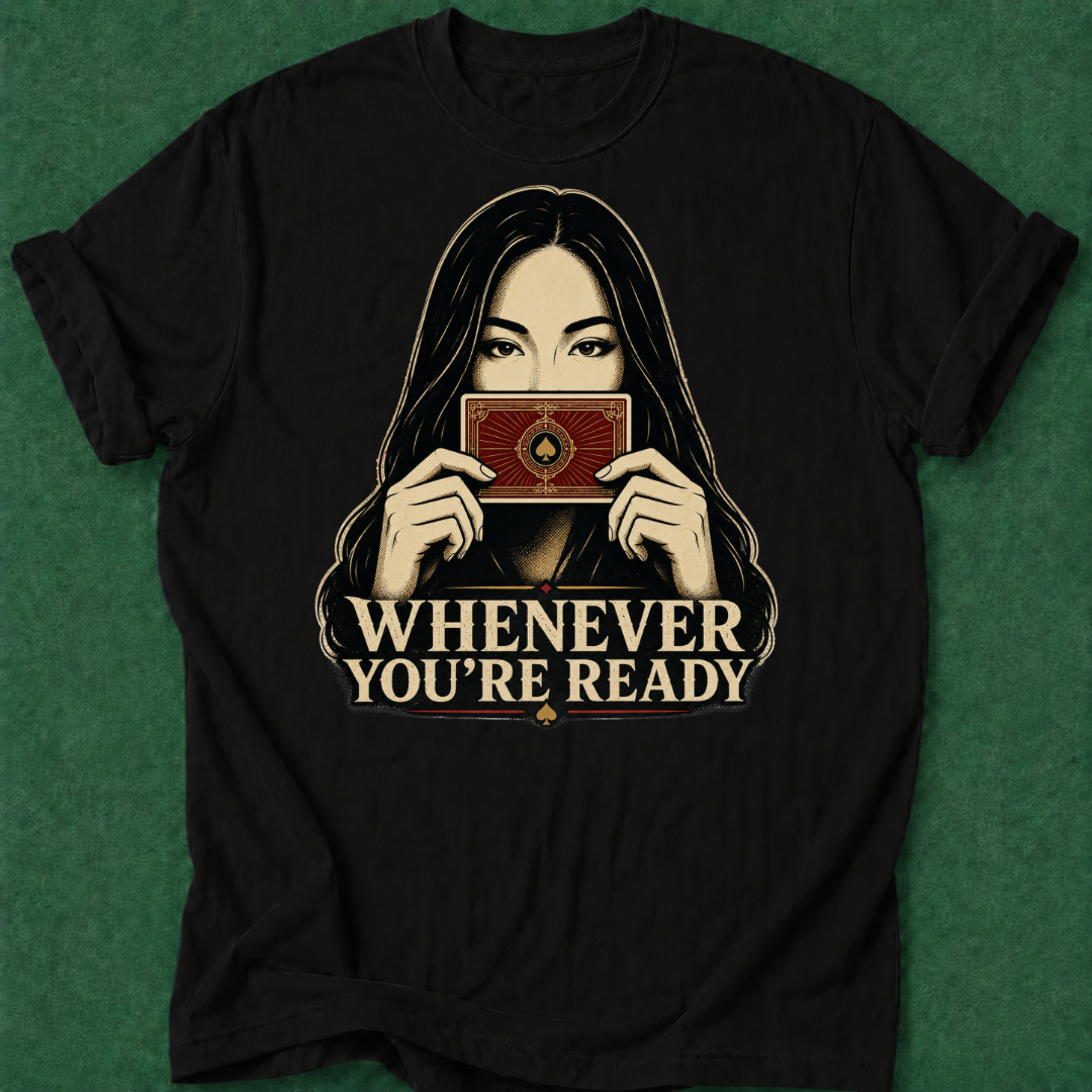 Whenever You're Ready T‑Shirt