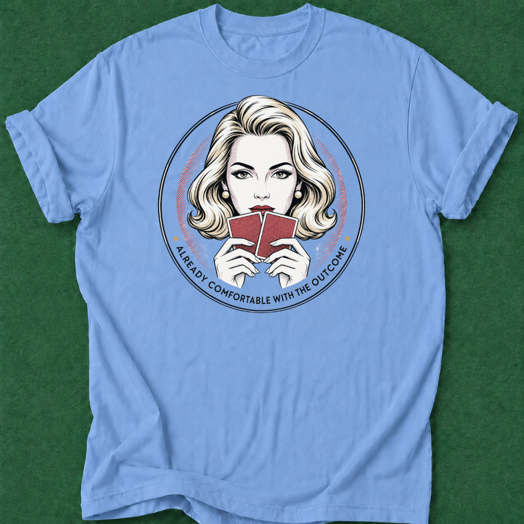 Already Comfortable with the Outcome T‑Shirt