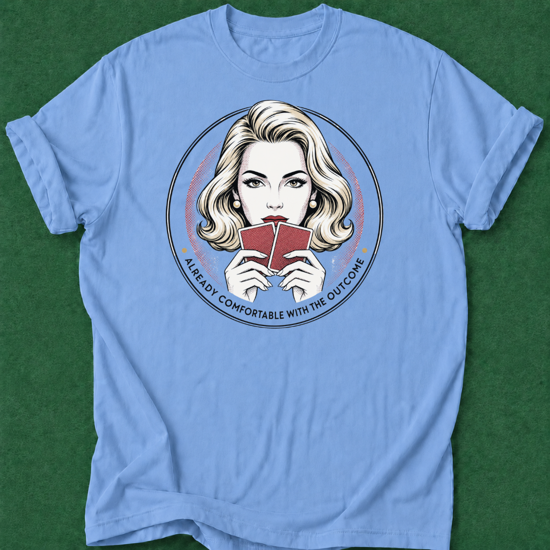 Already Comfortable with the Outcome T‑Shirt