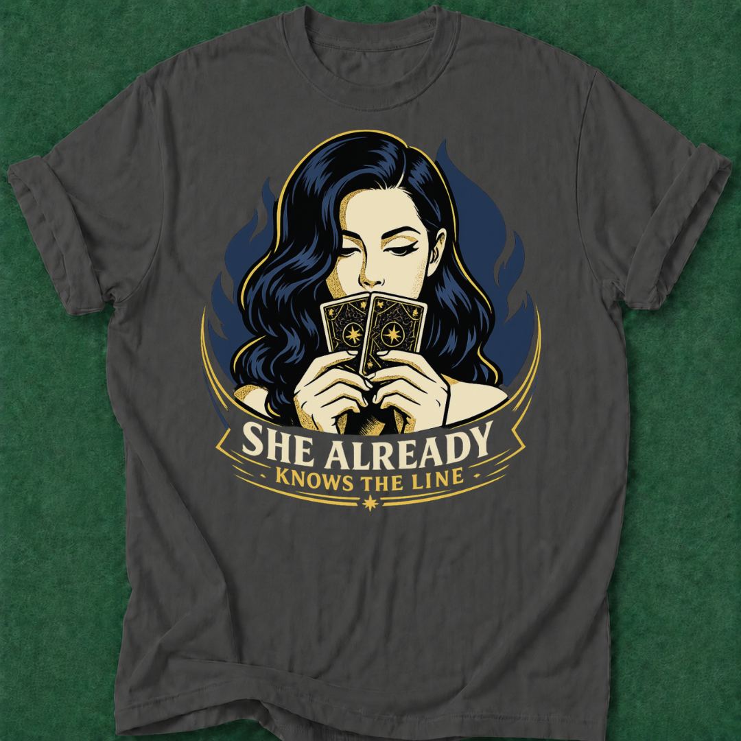 She Already Knows the Line T‑Shirt