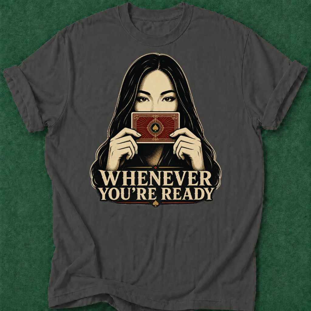 Whenever You're Ready T‑Shirt