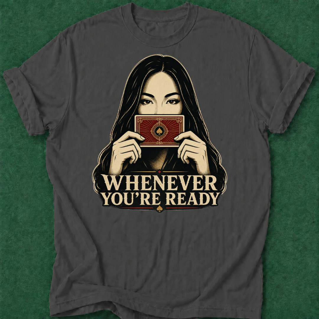 Whenever You're Ready T‑Shirt