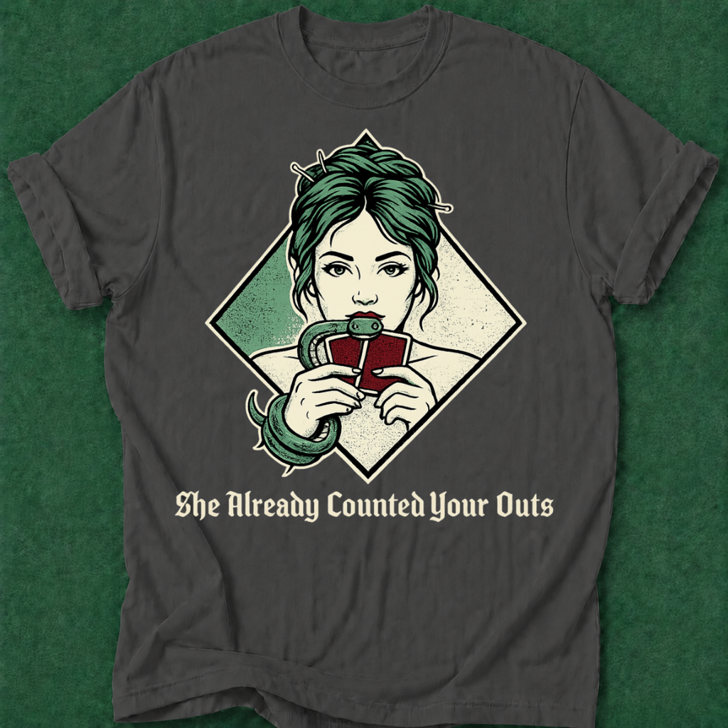 She Already Counted Your Outs T‑Shirt