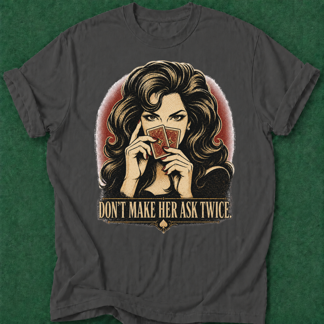 Don't Make Her Ask Twice T‑Shirt