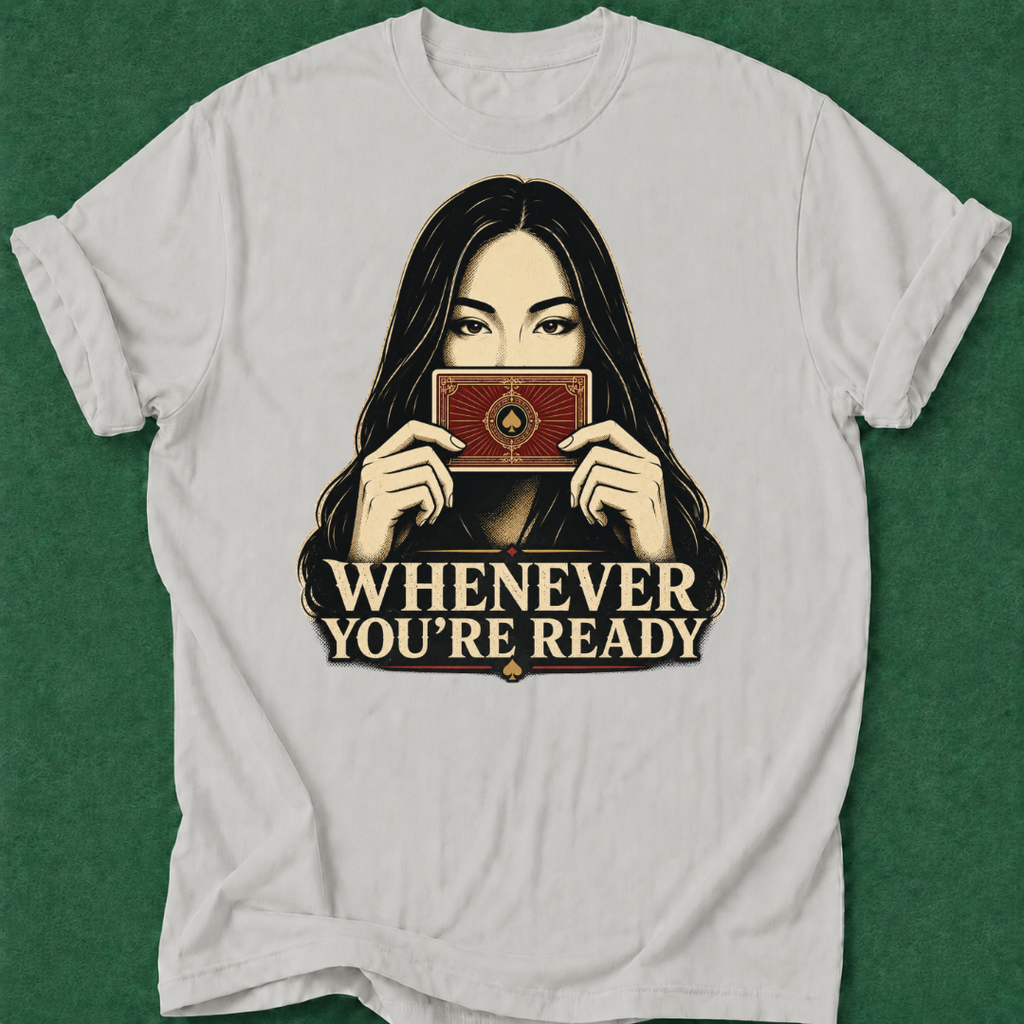 Whenever You're Ready T‑Shirt