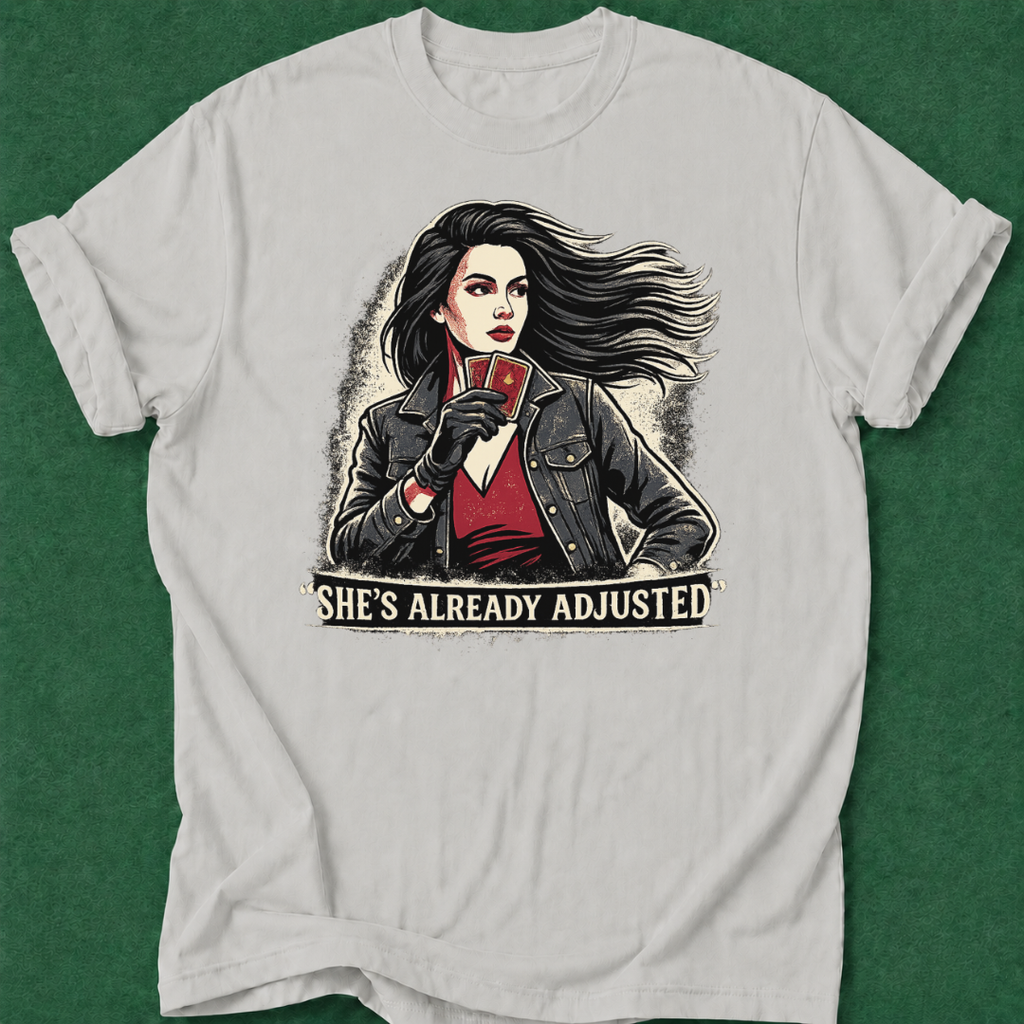 She's Already Adjusted T‑Shirt