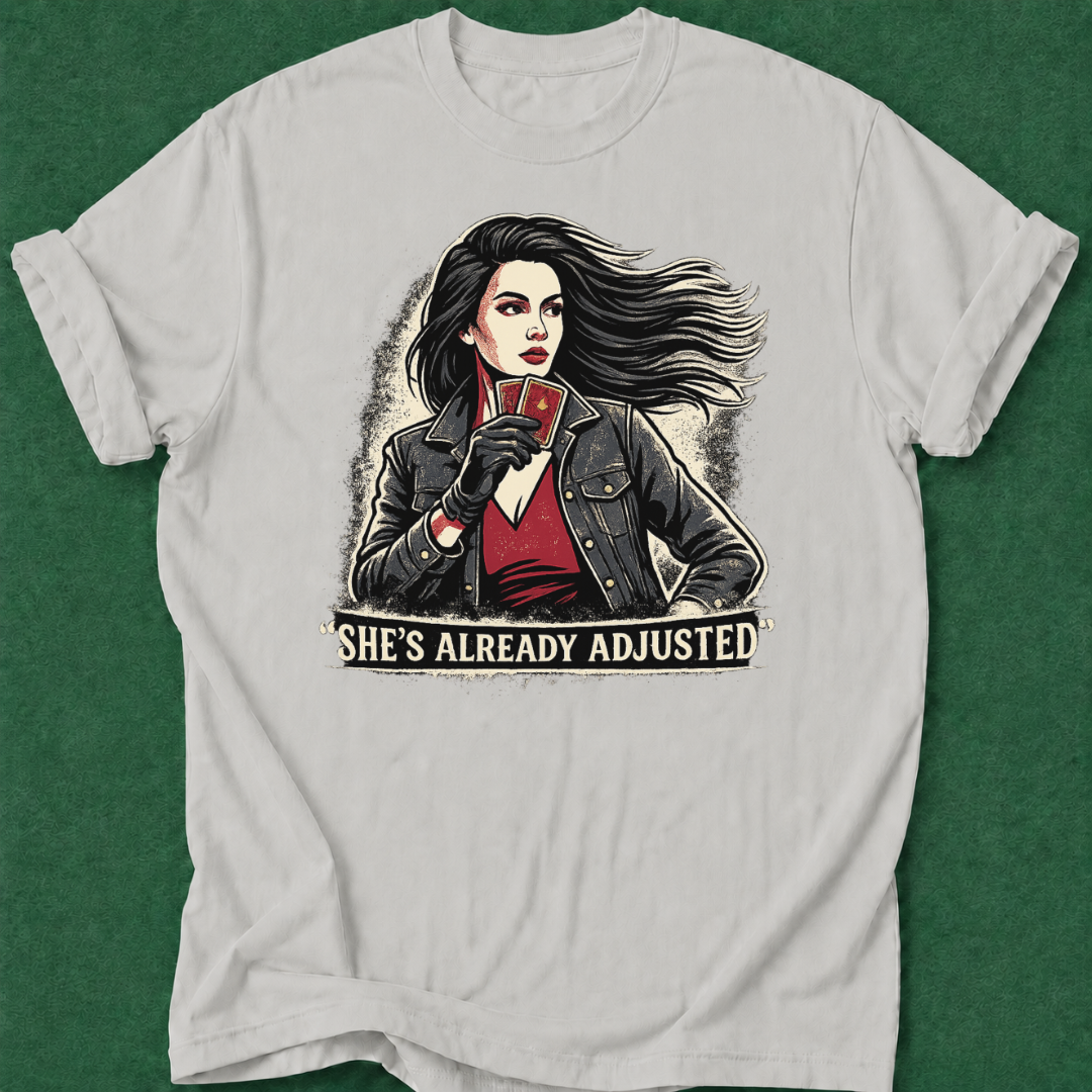 She's Already Adjusted T‑Shirt