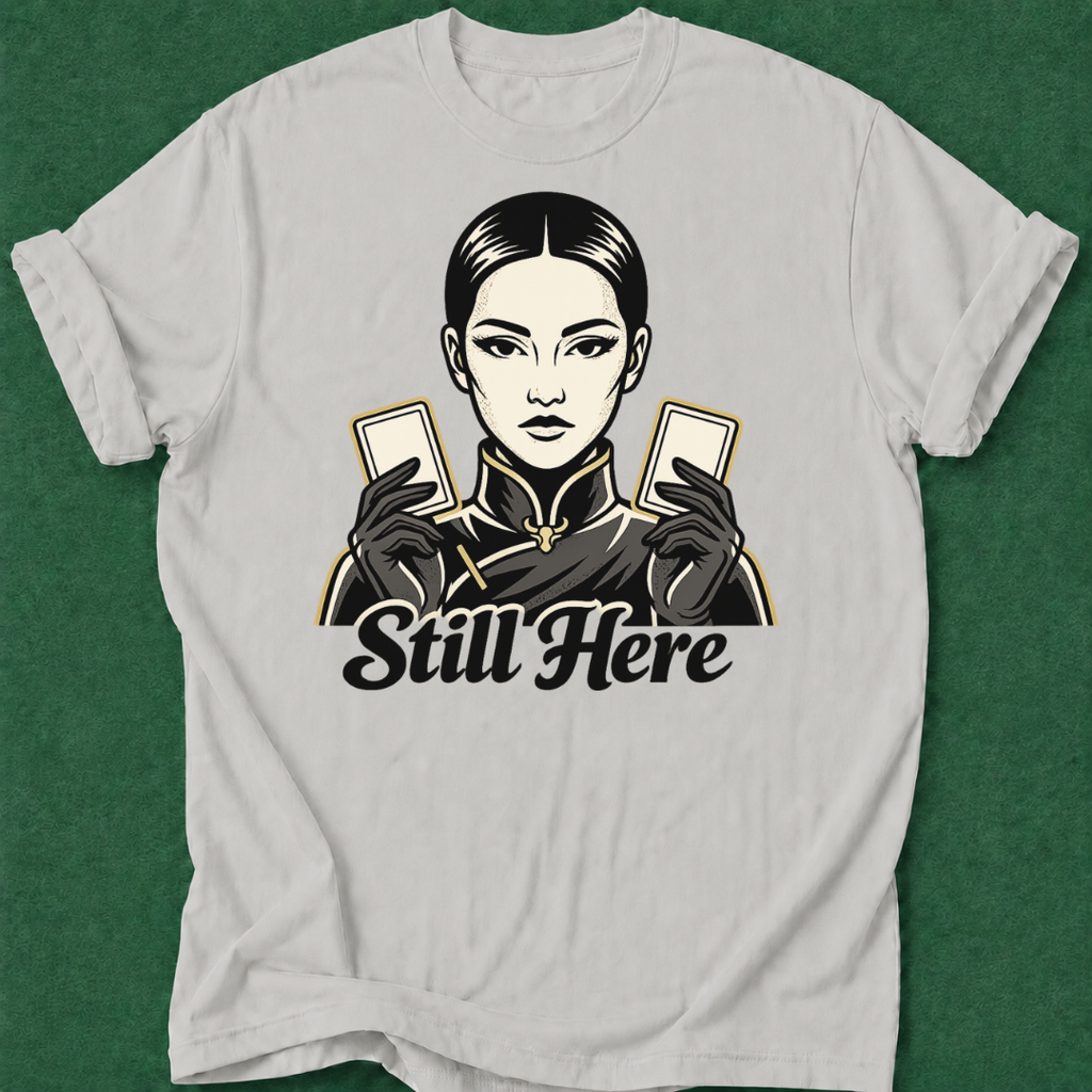 Still Here T‑Shirt