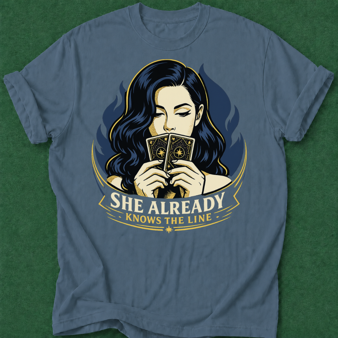 She Already Knows the Line T‑Shirt