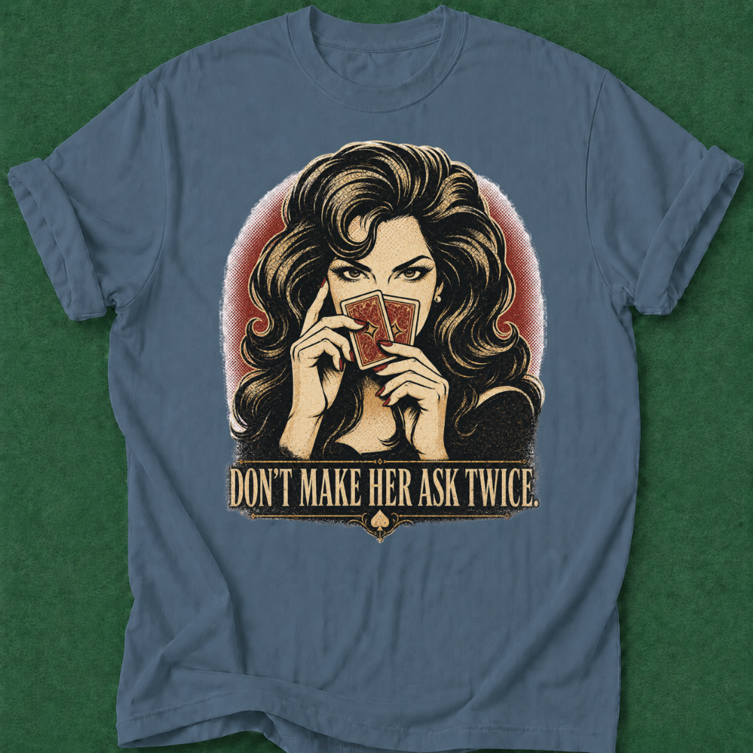 Don't Make Her Ask Twice T‑Shirt
