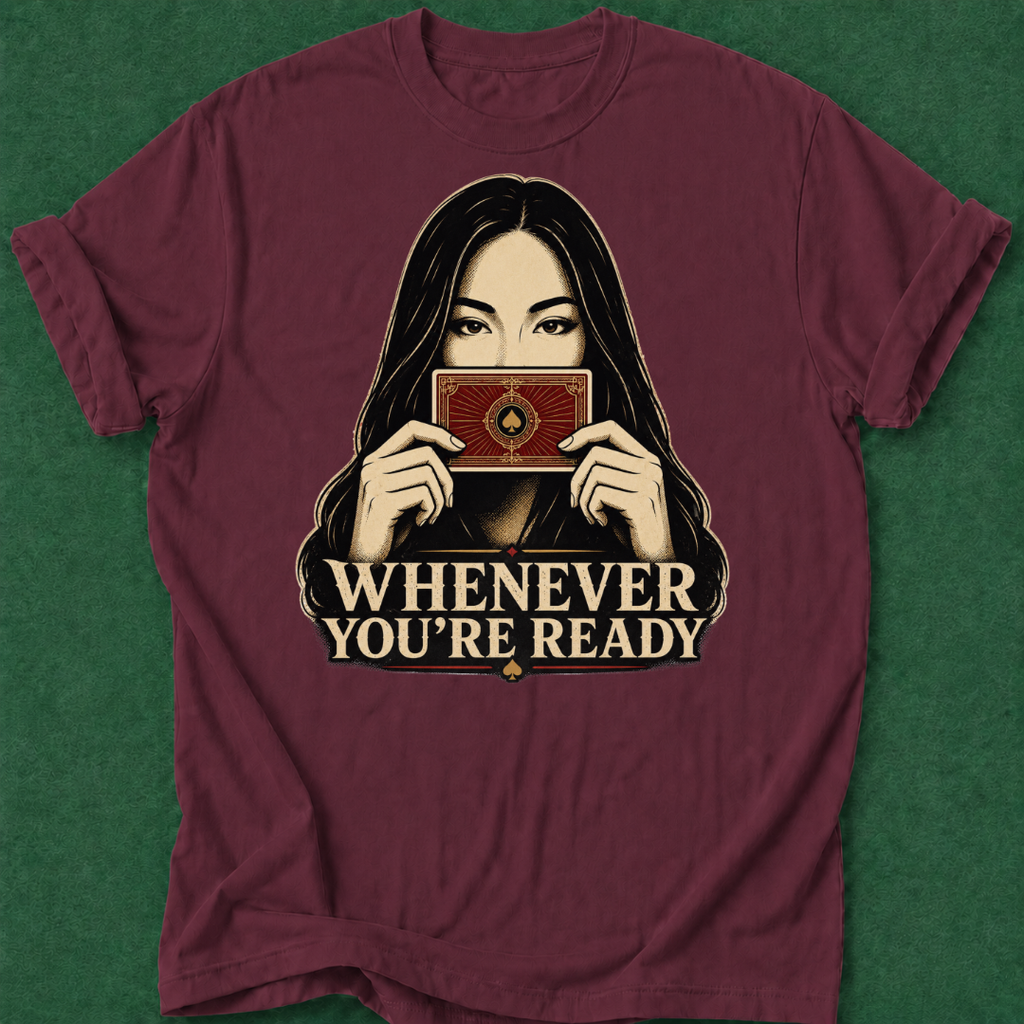 Whenever You're Ready T‑Shirt