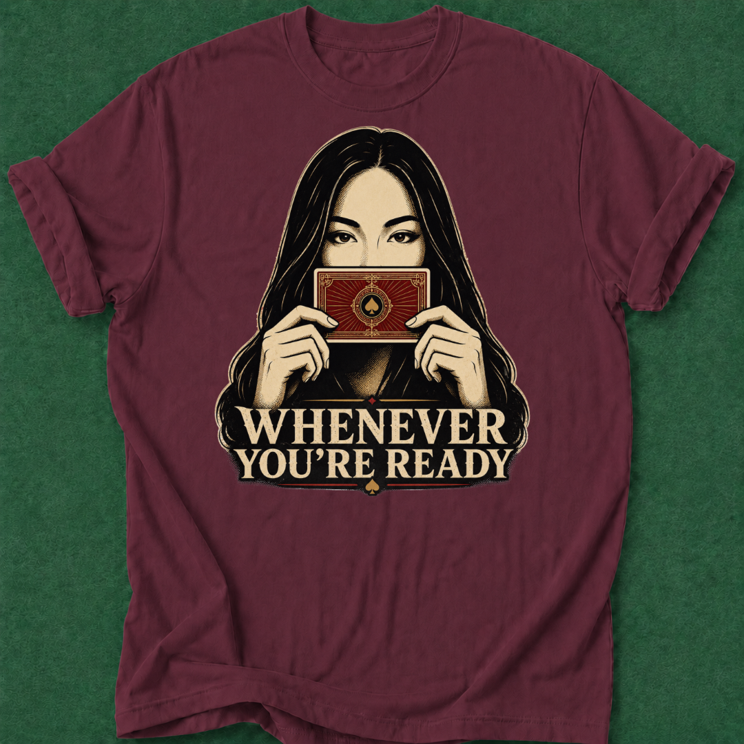 Whenever You're Ready T‑Shirt