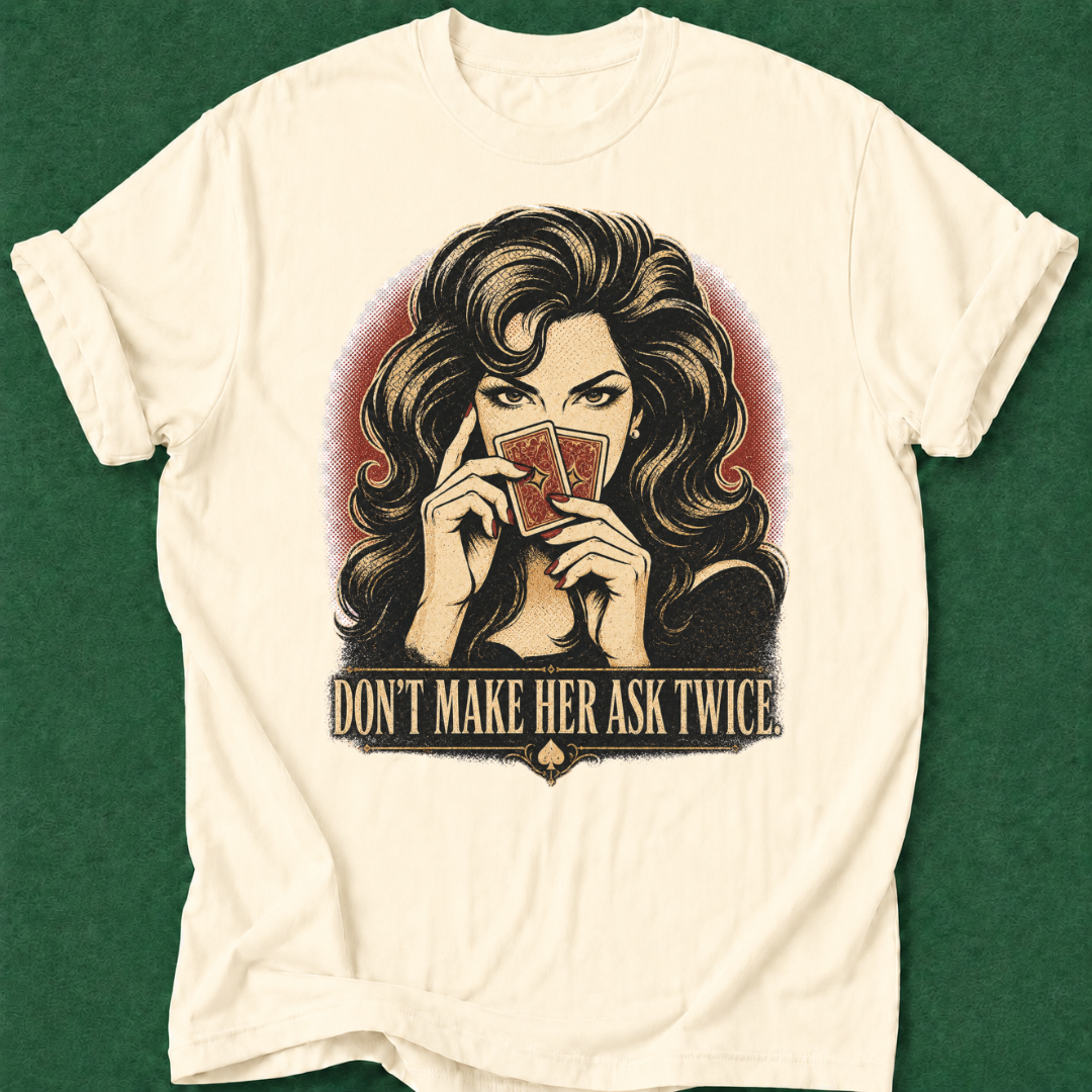 Don't Make Her Ask Twice T‑Shirt