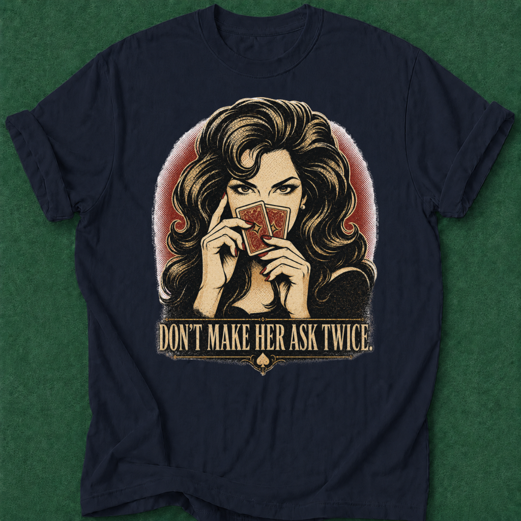 Don't Make Her Ask Twice T‑Shirt