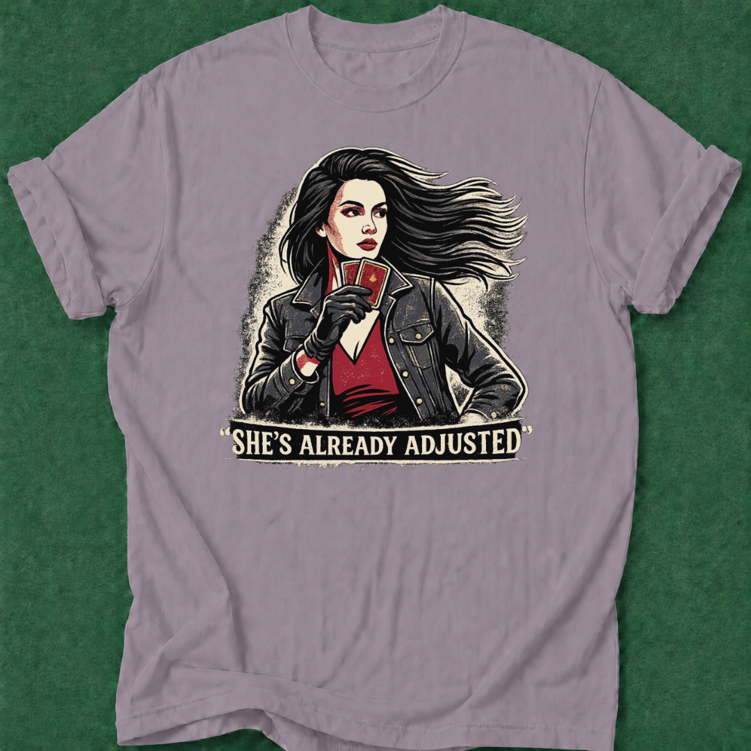 She's Already Adjusted T‑Shirt