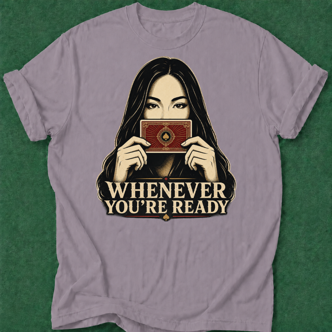 Whenever You're Ready T‑Shirt