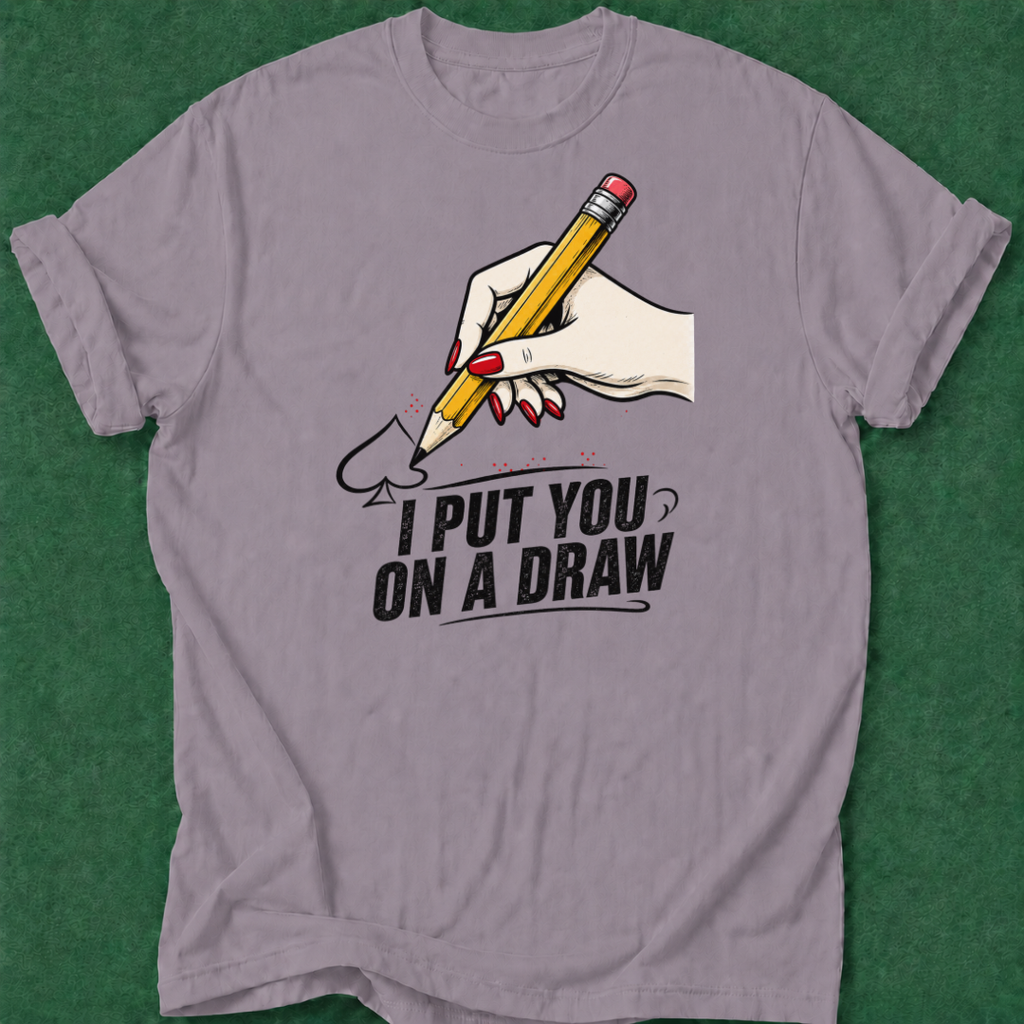 Put You on a Draw T‑Shirt