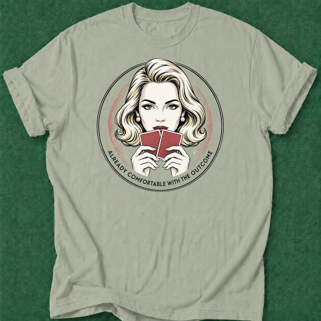 Already Comfortable with the Outcome T‑Shirt