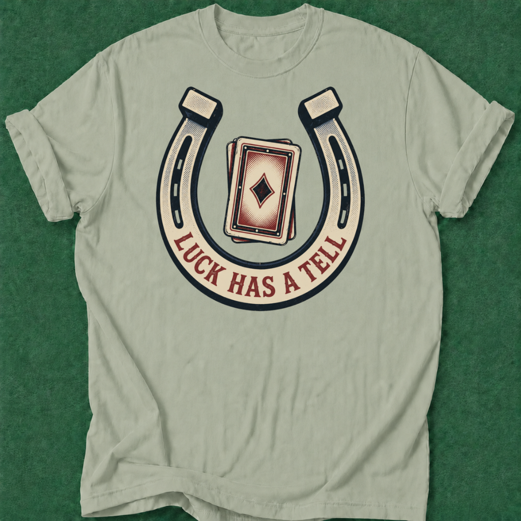 Luck Has a Tell T‑Shirt