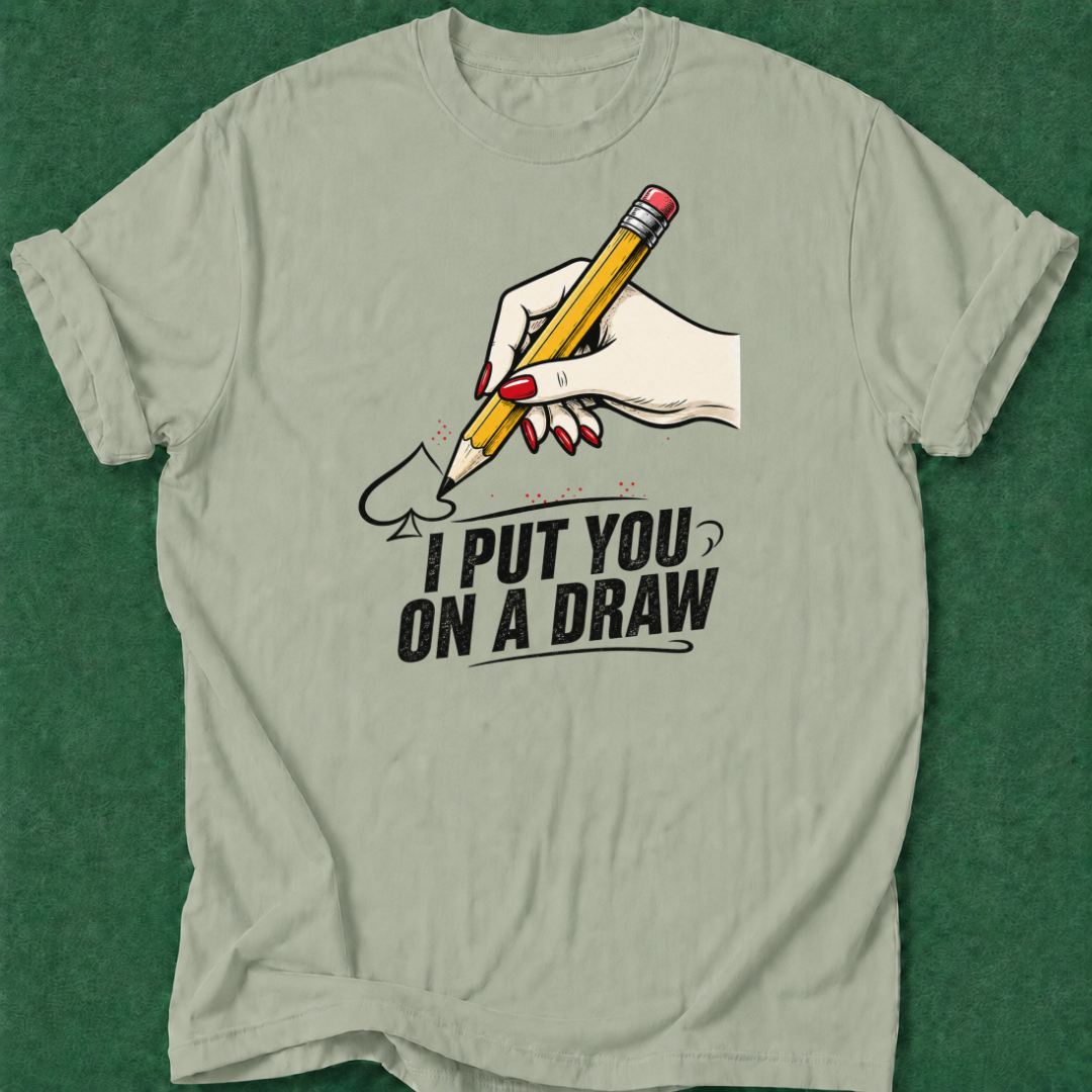 Put You on a Draw T‑Shirt