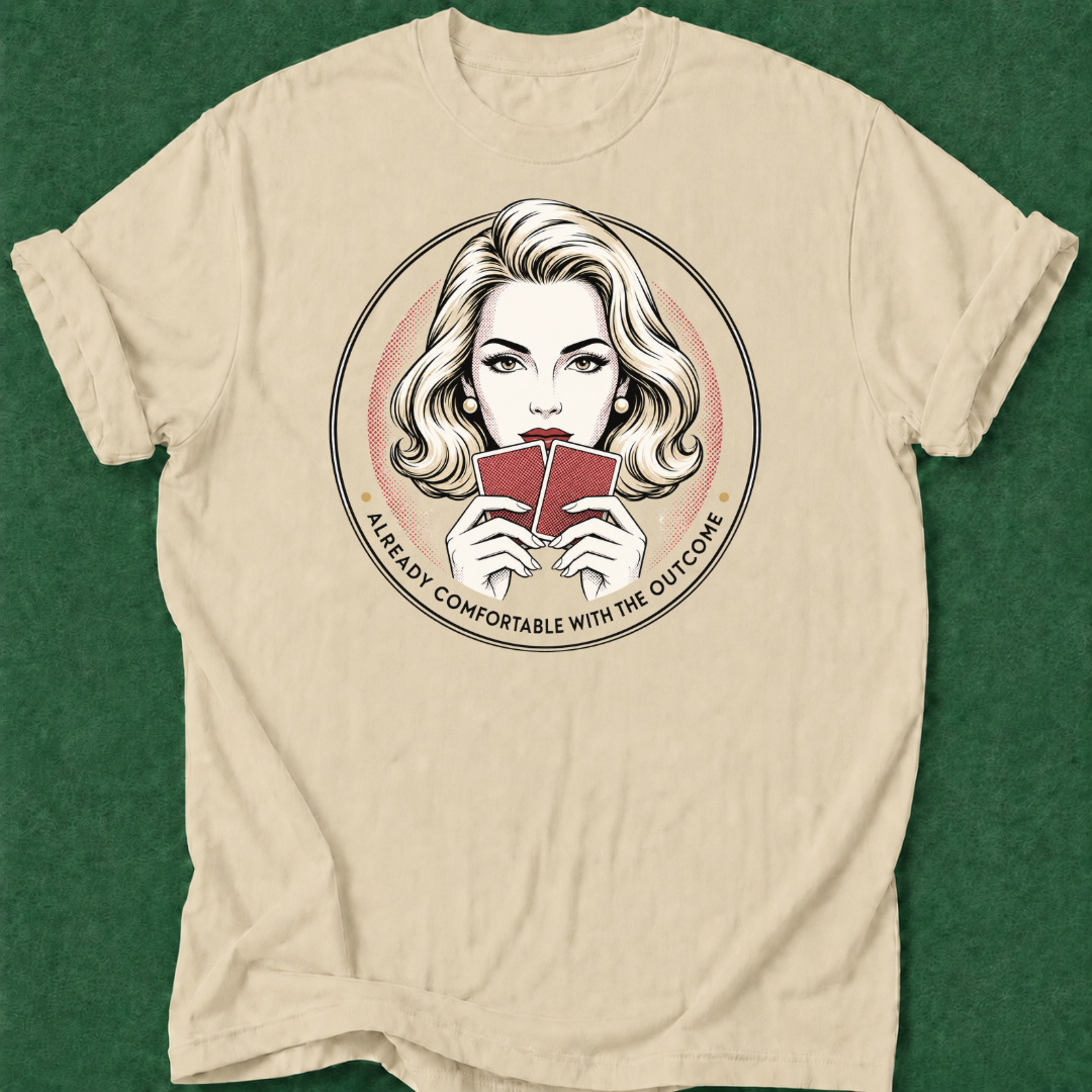 Already Comfortable with the Outcome T‑Shirt