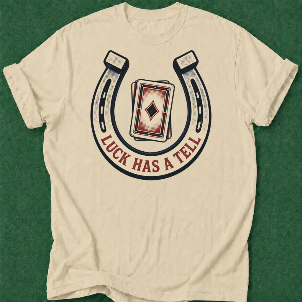 Luck Has a Tell T‑Shirt