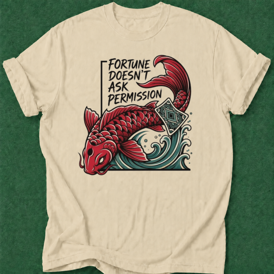 Fortune Doesn't Ask Permission T‑Shirt