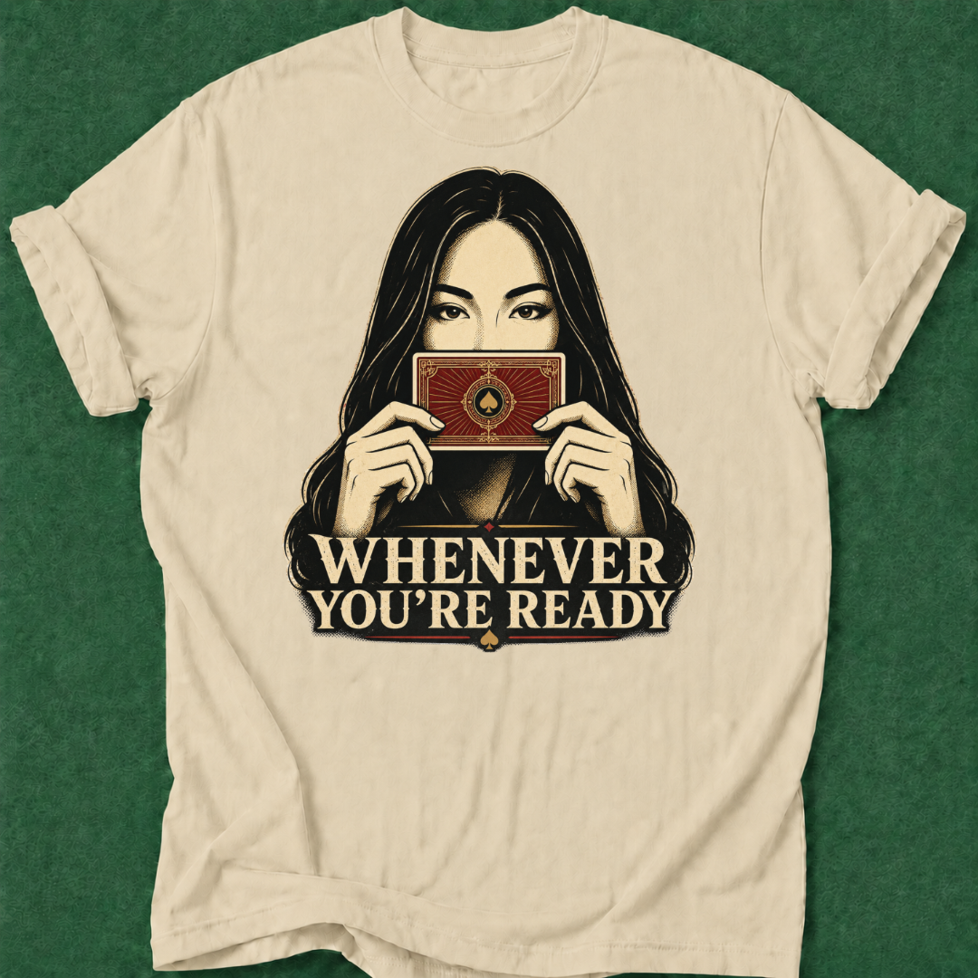 Whenever You're Ready T‑Shirt